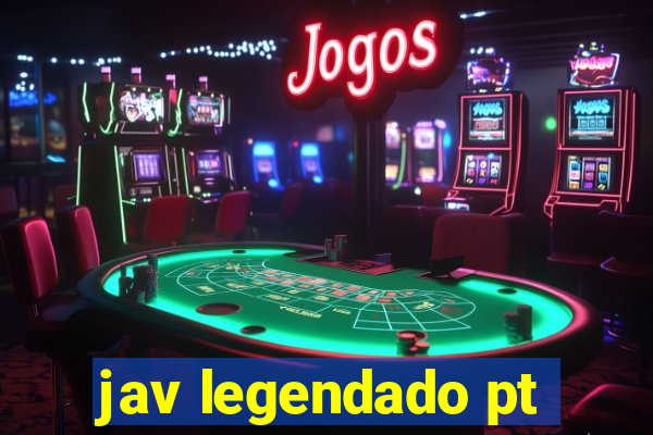 jav legendado pt